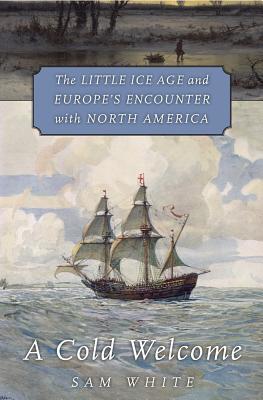 A Cold Welcome: The Little Ice Age and Europe’s Encounter with North America | O#Science