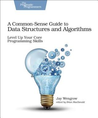 A Common-Sense Guide to Data Structures and Algorithms: Level Up Your Core Programming Skills | O#Science
