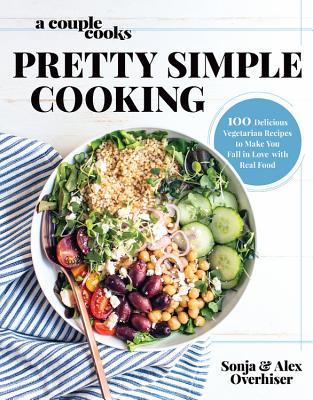 A Couple Cooks – Pretty Simple Cooking: 100 Delicious Vegetarian Recipes to Make You Fall in Love with Real Food [O#COOKBOOKS]