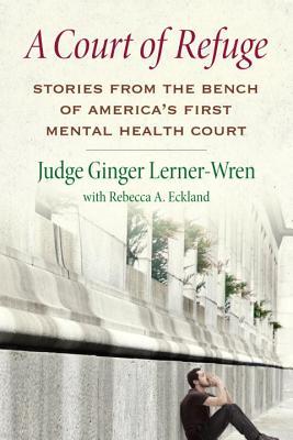 A Court of Refuge: Stories from the Bench of America’s First Mental Health Court | O#Psychology