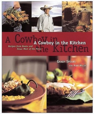 A Cowboy in the Kitchen: Recipes from Reata and Texas West of the Pecos [O#COOKBOOKS]