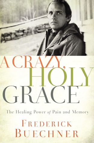 A Crazy, Holy Grace: The Healing Power of Pain and Memory | O#Autobiography