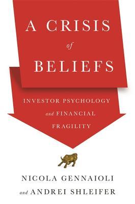 A Crisis of Beliefs: Investor Psychology and Financial Fragility | O#Psychology