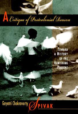 A Critique of Postcolonial Reason: Toward a History of the Vanishing Present | O#Sociology