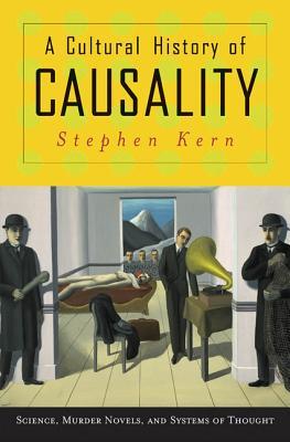 A Cultural History of Causality: Science, Murder Novels, and Systems of Thought | O#Science