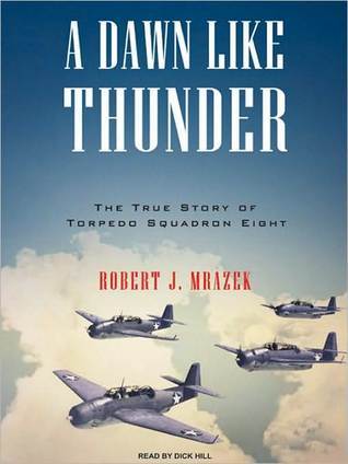 A Dawn Like Thunder: The True Story of Torpedo Squadron Eight | O#WorldWarII
