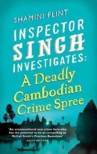 A Deadly Cambodian Crime Spree (Inspector Singh Investigates #4) | O#Travel