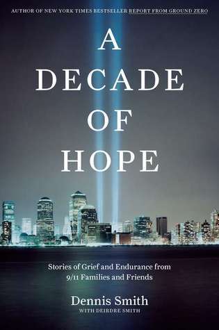 A Decade of Hope: Stories of Grief and Endurance from 9 11 Families and Friends |O#AmericanHistory