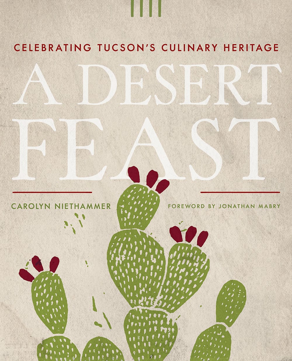 A Desert Feast: Celebrating Tucson’s Culinary Heritage [O#COOKBOOKS]
