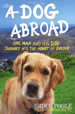A Dog Abroad: One Man and his Dog Journey into the Heart of Europe | O#Travel