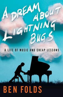 A Dream About Lightning Bugs: A Life of Music and Cheap Lessons | O#Autobiography