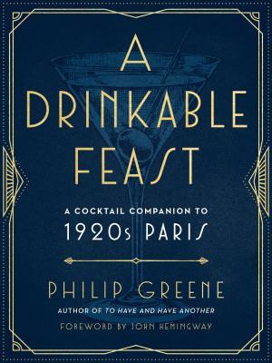 A Drinkable Feast: A Cocktail Companion to 1920s Paris [O#COOKBOOKS]