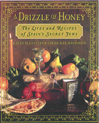 A Drizzle of Honey: The Life and Recipes of Spain’s Secret Jews [O#COOKBOOKS]