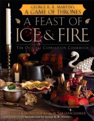 A Feast of Ice and Fire: The Official Game of Thrones Companion Cookbook [O#COOKBOOKS]
