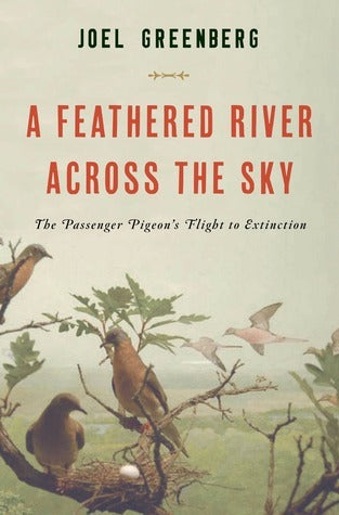 A Feathered River Across the Sky: The Passenger Pigeon’s Flight to Extinction | O#Science