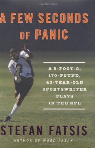 A Few Seconds of Panic: A 5-Foot-8, 170-Pound, 43-Year-Old Sportswriter Plays in the NFL | O#Autobiography