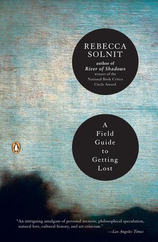 A Field Guide to Getting Lost by Rebecca Solnit | O#Autobiography