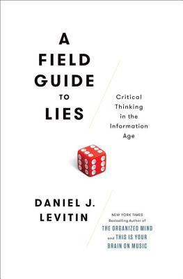 A Field Guide to Lies: Critical Thinking in the Information Age | O#Psychology