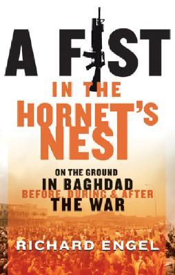 A Fist in the Hornet’s Nest: On the Ground in Baghdad Before, During  After the War | O#Autobiography