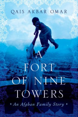 A Fort of Nine Towers: An Afghan Family Story | O#Autobiography