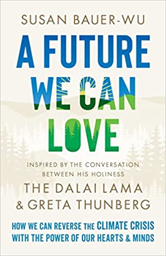 A Future We Can Love: How We Can Reverse the Climate Crisis with the Power of Our Hearts and Minds | O#Environment