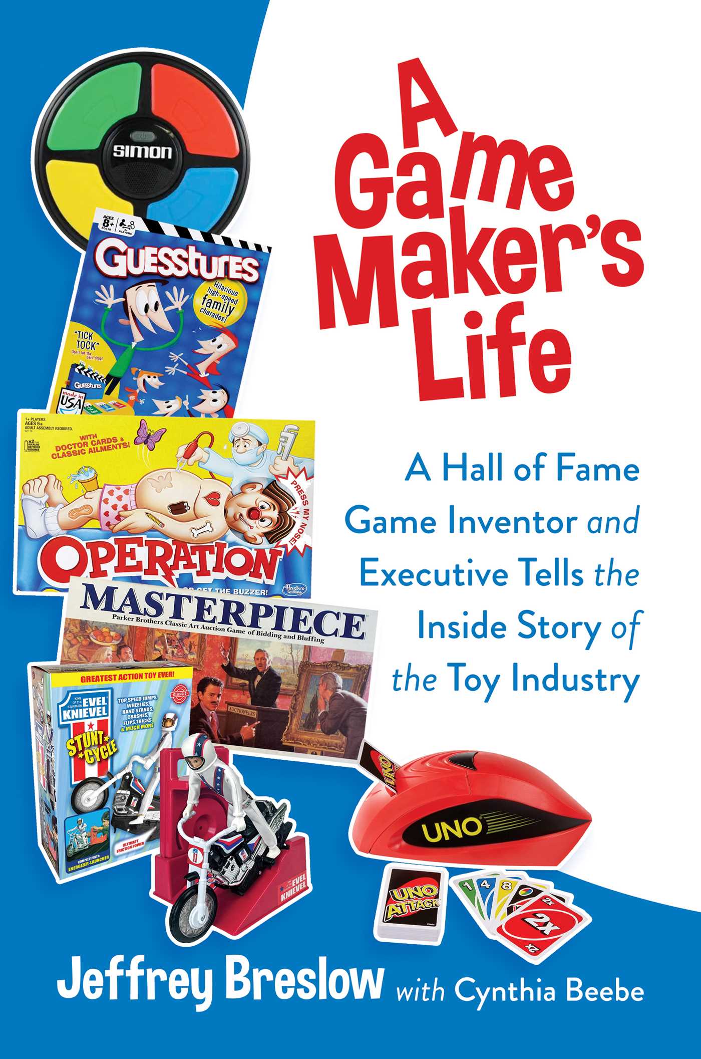A Game Maker’s Life: A Hall of Fame Game Inventor and Executive Tells the Inside Story of the Toy Industry | O#Autobiography