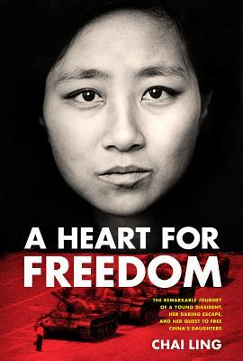 A Heart for Freedom: The Remarkable Journey of a Young Dissident, Her Daring Escape, and Her Quest to Free China’s Daughters | O#Autobiography
