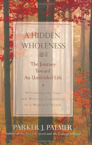 A Hidden Wholeness: The Journey Toward an Undivided Life | O#Psychology
