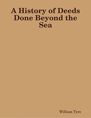 A History of Deeds Done Beyond the Sea | O#Medieval