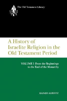 A History of Israelite Religion in the Old Testament Period, Volume I: From the Beginnings to the End of the Monarchy | O#Religion