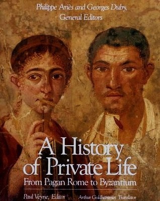 A History of Private Life: From Pagan Rome to Byzantium | O#Sociology