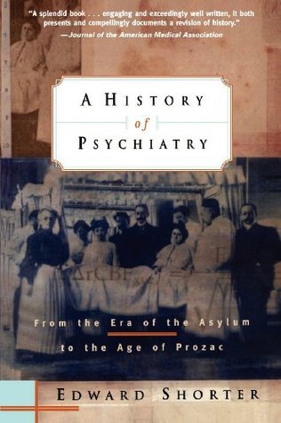 A History of Psychiatry: From the Era of the Asylum to the Age of Prozac | O#Psychology
