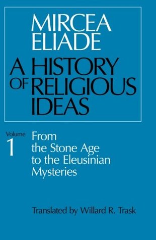 A History of Religious Ideas, Volume 1: From the Stone Age to the Eleusinian Mysteries | O#Psychology