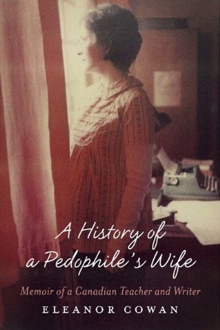 A History of a Pedophile’s Wife: Memoir of a Canadian Teacher and Writer | O#Autobiography