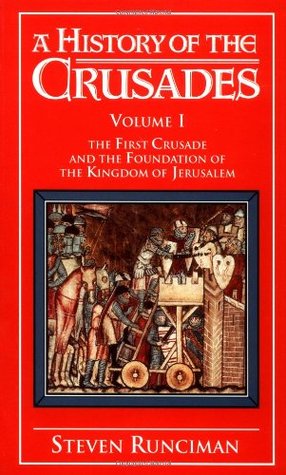 A History of the Crusades, Volume 1: The First Crusade and the Foundations of the Kingdom of Jerusalem | O#Medieval