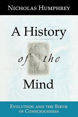 A History of the Mind: Evolution and the Birth of Consciousness | O#Psychology