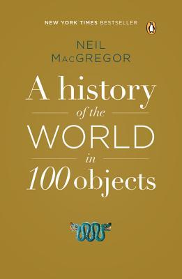 A History of the World in 100 Objects | O#ArtArchives