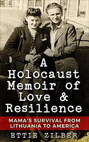 A Holocaust Memoir of Love and Resilience: Mama’s Survival from Lithuania to America | O#WorldWarII