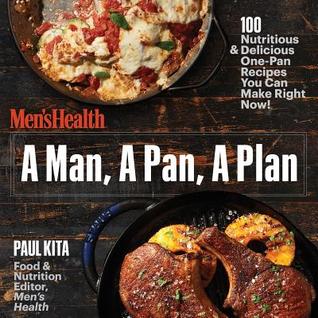 A Man, a Pan, a Plan: 100 Delicious and Nutritious One-Pan Recipes You Can Make Right Now! | O#Health