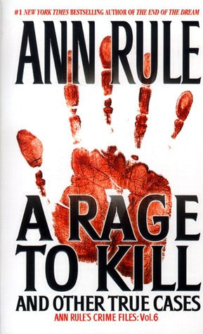 A Rage to Kill and Other True Cases: Ann Rule’s Crime Files, Vol. 6 | O#TrueCrime
