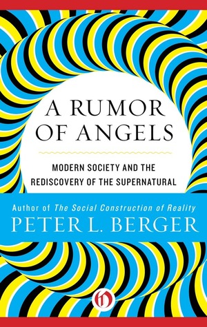 A Rumor of Angels: Modern Society and the Rediscovery of the Supernatural | O#Sociology