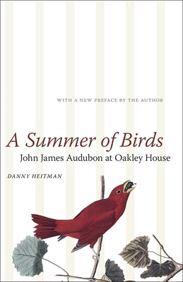 A Summer of Birds: John James Audubon at Oakley House | O#Environment