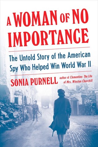 A Woman of No Importance: The Untold Story of the American Spy Who Helped Win WWII | O#WorldWarII