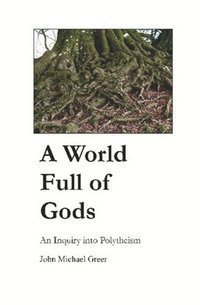 A World Full of Gods: An Inquiry Into Polytheism | O#Religion