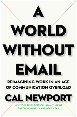 A World Without Email: Reimagining Work in an Age of Communication Overload | O#MANAGEMENT