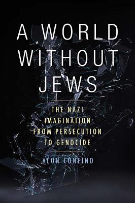 A World Without Jews: The Nazi Imagination from Persecution to Genocide | O#WorldWarII