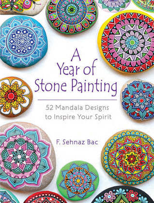 A Year of Stone Painting: 52 Mandala Designs to Inspire Your Spirit | O#Environment