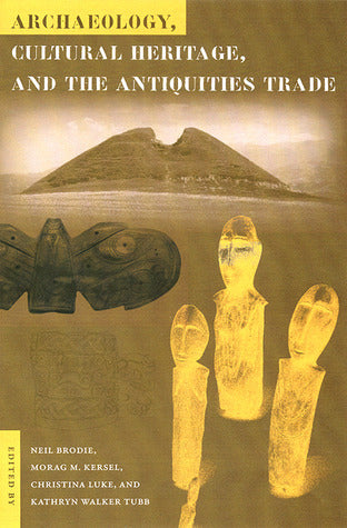 ARCHAEOLOGY CULTURAL HERITAGE AND THE ANTIQUITIES TRADE (Cultural Heritage Studies (Paperback)) | O#ArtArchives