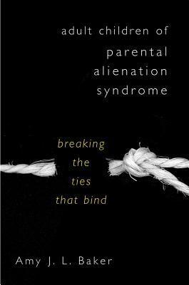 Adult Children of Parental Alienation Syndrome: Breaking the Ties That Bind (Norton Professional Book) | O#SelfHelp