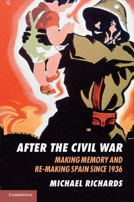 After the Civil War: Making Memory and Re-Making Spain Since 1936 | O#CIVILWAR